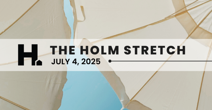The HOLM Stretch | July 4th, 2025 